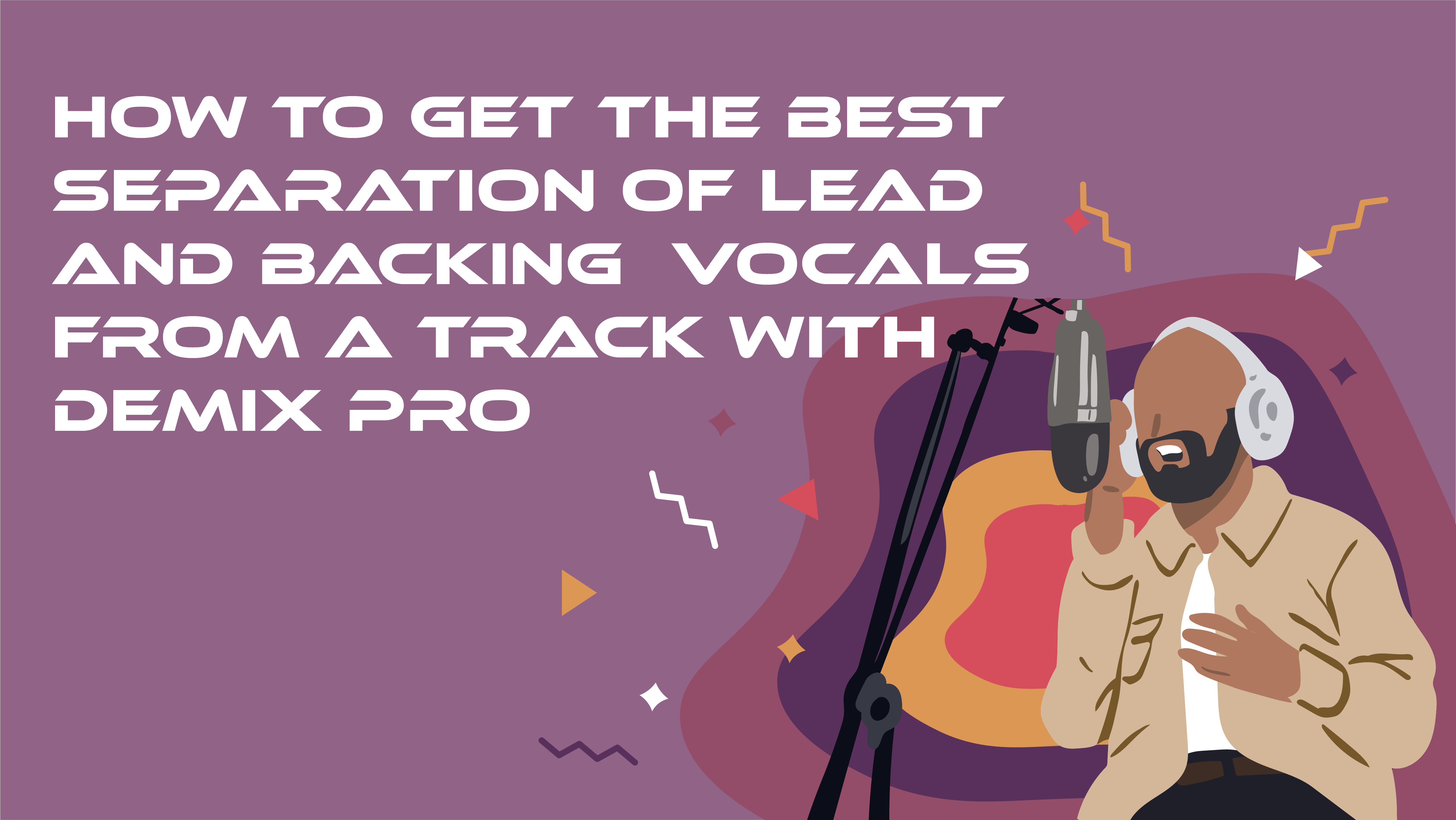 How to get the Best Separation of Lead and Backing Vocals From a track Using DeMix Pro 3.0